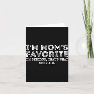 Funny Moms Favorite Son Daughter I'm Mom's Favorit Card