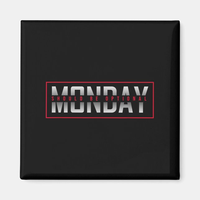 Funny Monday Should Be Optional  Magnet (Front)