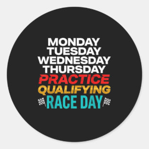 Funny Monday Tuesday Thursday Practice Qualifying Classic Round Sticker