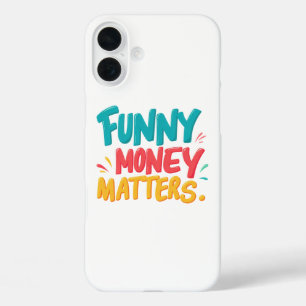 Funny Money Matters iPhone 16 Plus Case