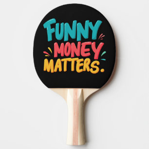 Funny Money Matters Ping Pong Paddle