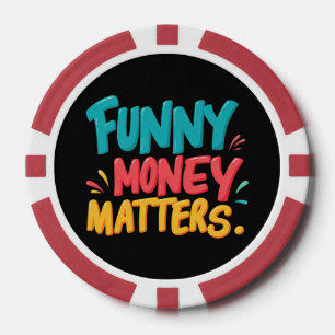 Funny Money Matters  Poker Chips