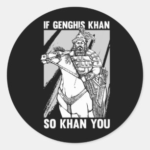 Funny Mongolian History Joke And Genghis Khan Quot Classic Round Sticker
