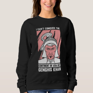 Funny Mongolian History Joke and Genghis Khan Quot Sweatshirt