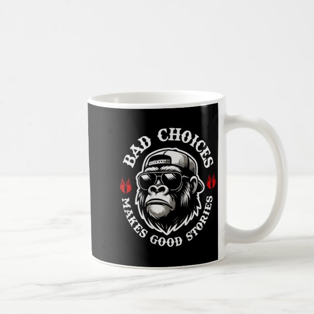 Funny Monkey Bad Choices Make Good Stories (on Bac Coffee Mug (Right)