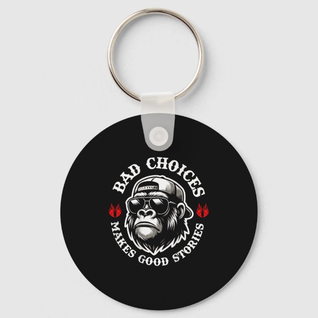 Funny Monkey Bad Choices Make Good Stories (on Bac Key Ring (Front)