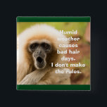 Funny Monkey Bad Hair Day 15 Cm Square Badge<br><div class="desc">When you've perfected your style and step outside but it's humid out and in 5 seconds you look like this monkey.</div>