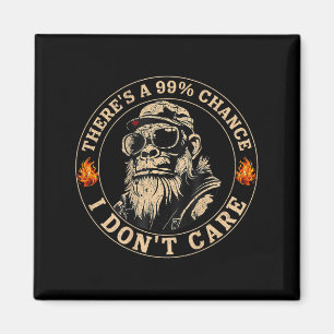 Funny Monkey Theres A 99% Chance I Dont Care (on B Magnet