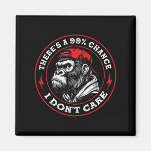 Funny Monkey There's A 99% Chance I Don't Care (on Magnet