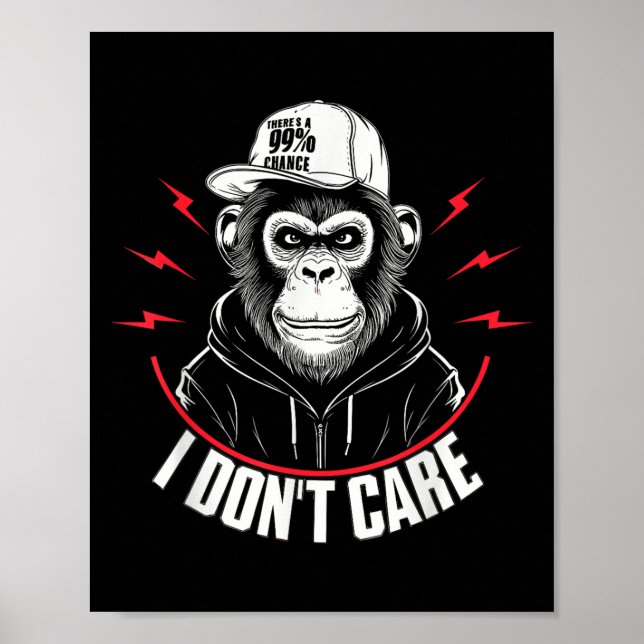 Funny Monkey There's A 99% Chance I Don't Care  Poster (Front)