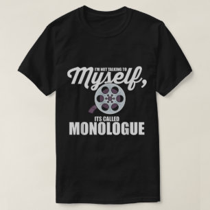 Funny Monologue Quote Movie Lover Humor T-Shirt