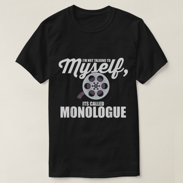 Funny Monologue Quote | Movie Lover Humor T-Shirt (Design Front)