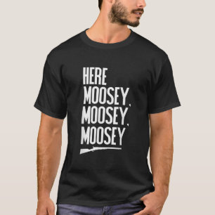 Funny Moose Hunting Hunters Novelty Gift  T-Shirt