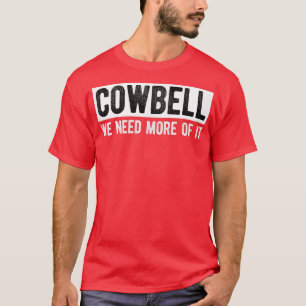 Funny More Cowbell T   Cure The Fever, Classic Com T-Shirt