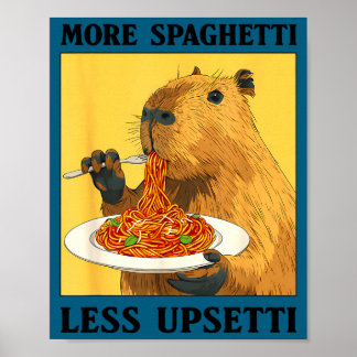 Funny More Spaghetti Less Upsetti Capybara Poster