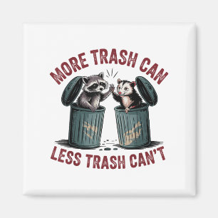 Funny More Trash Can Less Trash Can't Racoon Ossu Magnet