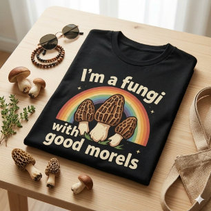 Funny Morel Mushroom Pun - I'm a Fungi with Good  T-Shirt