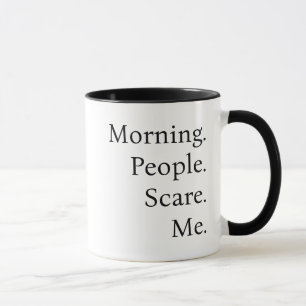 Funny Morning People Scare Me Coffee Mug