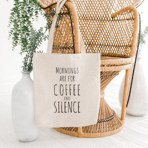 Funny "Mornings are for coffee & silence" Tote Bag