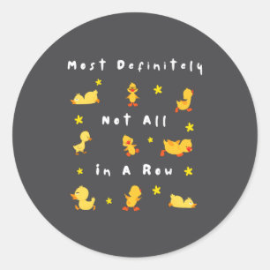 Funny Most Definitely Not All In A Row  Classic Round Sticker