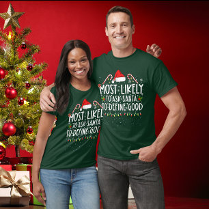 Funny Most Likely To Ask Santa To Define Good Xmas T-Shirt