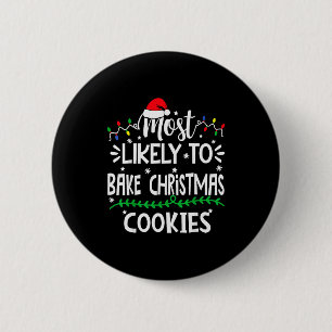 Funny Most Likely To Bake Christmas Cookies Family 6 Cm Round Badge