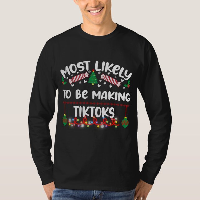 Funny Most Likely To Be Making Tiktoks T-Shirt (Front)