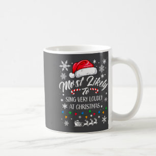 Funny Most Likely To Christmas Singing Long Sleeve Coffee Mug