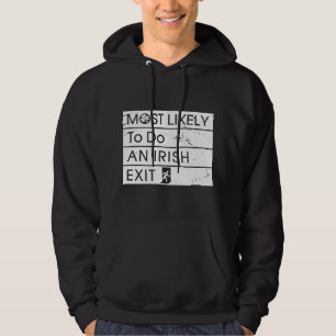 Funny Most Likely to Do an Irish Exit Irish Shamro Hoodie
