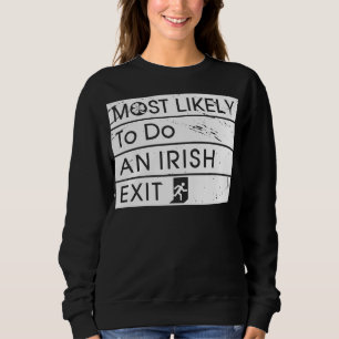 Funny Most Likely to Do an Irish Exit Irish Shamro Sweatshirt