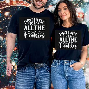Funny Most Likely To Eat All Cookies Christmas T-Shirt