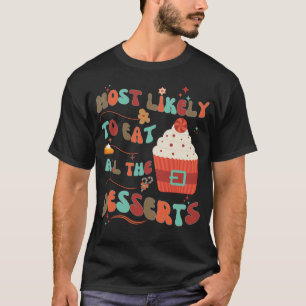 Funny Most Likely to Eat All the Desserts T-Shirt