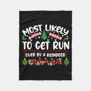 Funny Most Likely To Get Run Over By A Reindeer  Fleece Blanket