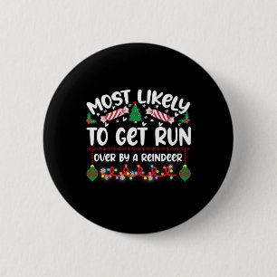 Funny Most Likely To Get Run Over By A Reindeer T  6 Cm Round Badge
