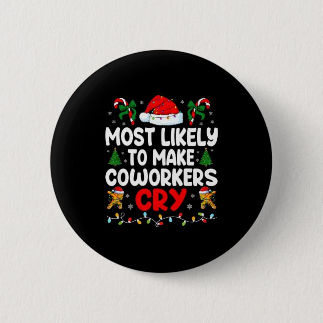 Funny Most Likely To Make Coworker Cry Matching Of 6 Cm Round Badge (Front)