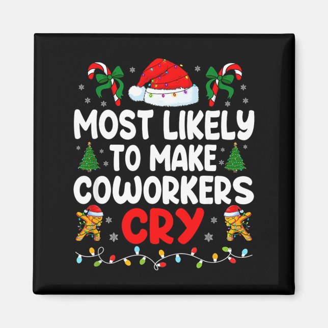 Funny Most Likely To Make Coworker Cry Matching Of Magnet (Front)