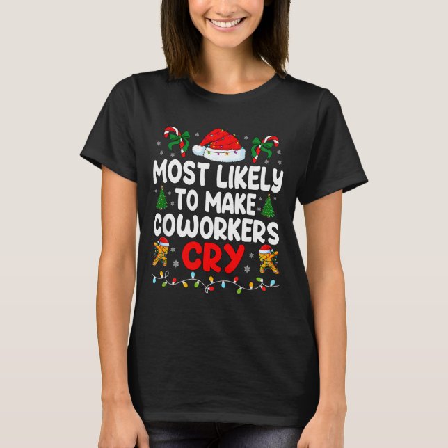 Funny Most Likely To Make Coworker Cry Matching Of T-Shirt (Front)