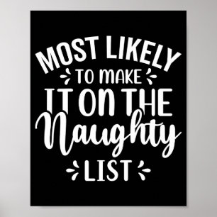 Funny Most Likely To Make Naughty List Christmas  Poster