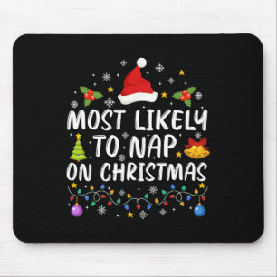 Funny Most Likely To Nap On Christmas Family Xmas Mouse Pad