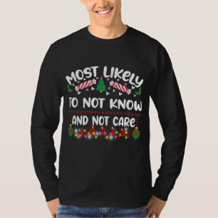 Funny Most Likely To Not Know And Not Care T-Shirt