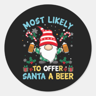 Funny Most Likely To Offer Santa A Beer Christmas Classic Round Sticker
