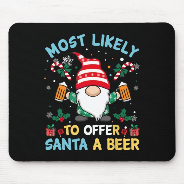 Funny Most Likely To Offer Santa A Beer Christmas  Mouse Pad (Front)