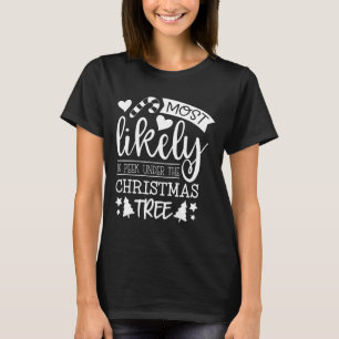 Funny Most Likely To Peek Under Christmas Tree T-Shirt
