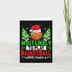 Funny Most Likely To Play Basketball With Santa Ch Card