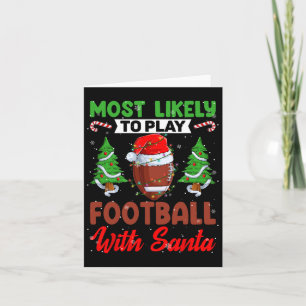 Funny Most Likely To Play Football With Santa Chri Card