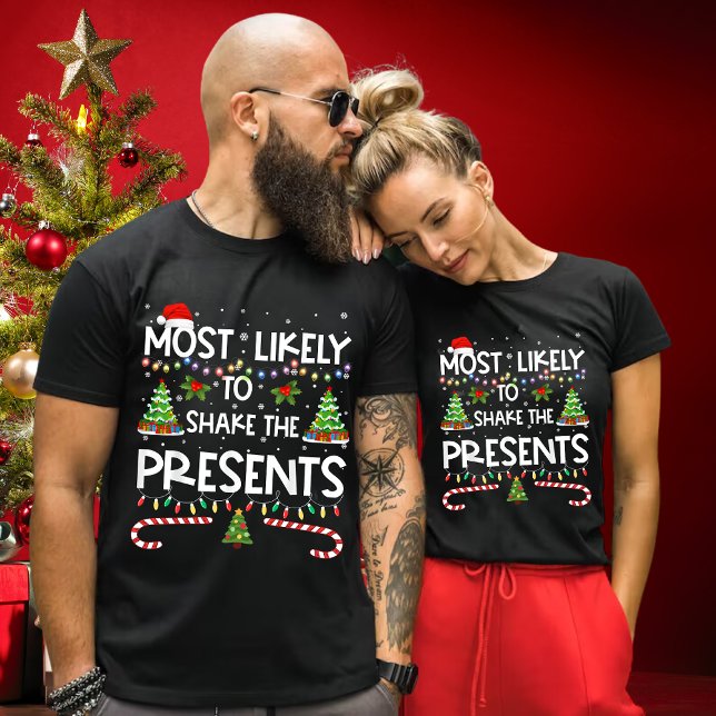 Funny Most Likely To Shake Presents Xmas gift T-Shirt (Creator Uploaded)