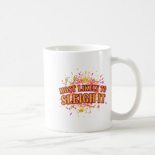 Funny Most Likely To Sleigh It Christmas Party Shi Coffee Mug
