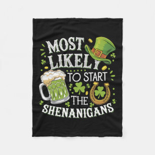 Funny Most Likely To Start The Shenanigans St Patr Fleece Blanket
