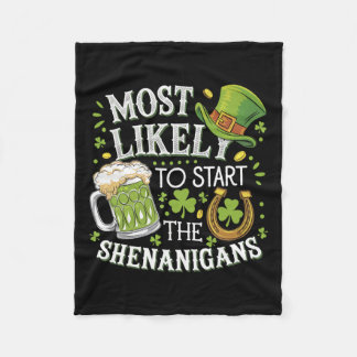 Funny Most Likely To Start The Shenanigans St Patr Fleece Blanket