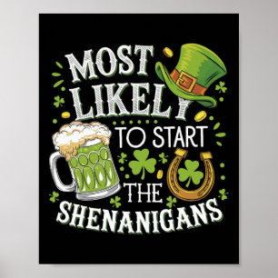 Funny Most Likely To Start The Shenanigans St Patr Poster